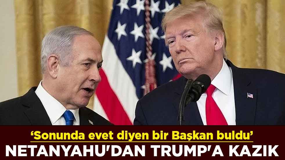 ‘Sonunda evet diyen bir Başkan buldu’ Netanyahu'dan Trump'a kazık