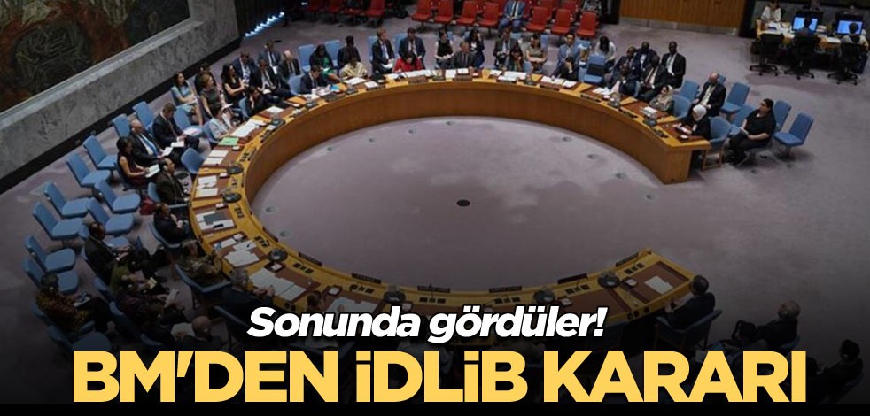Sonunda gördüler! BM'den İdlib kararı