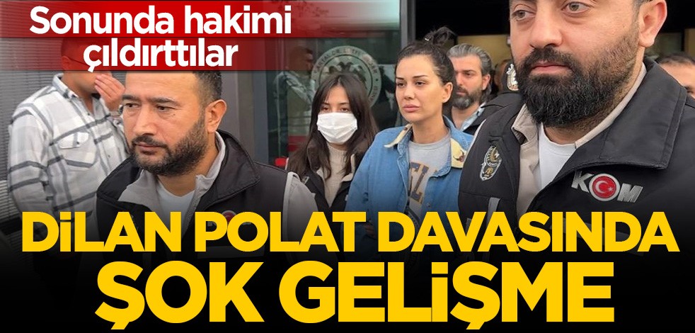 Sonunda hakimi çıldırttılar! Dilan Polat davasında şok gelişme