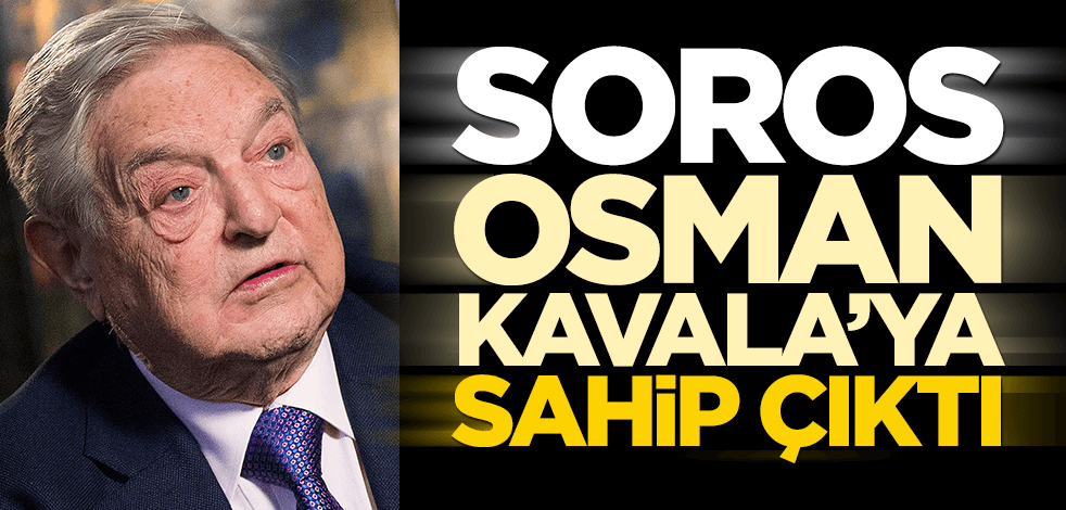 Soros, "artığı" Kavala’ya sahip çıktı