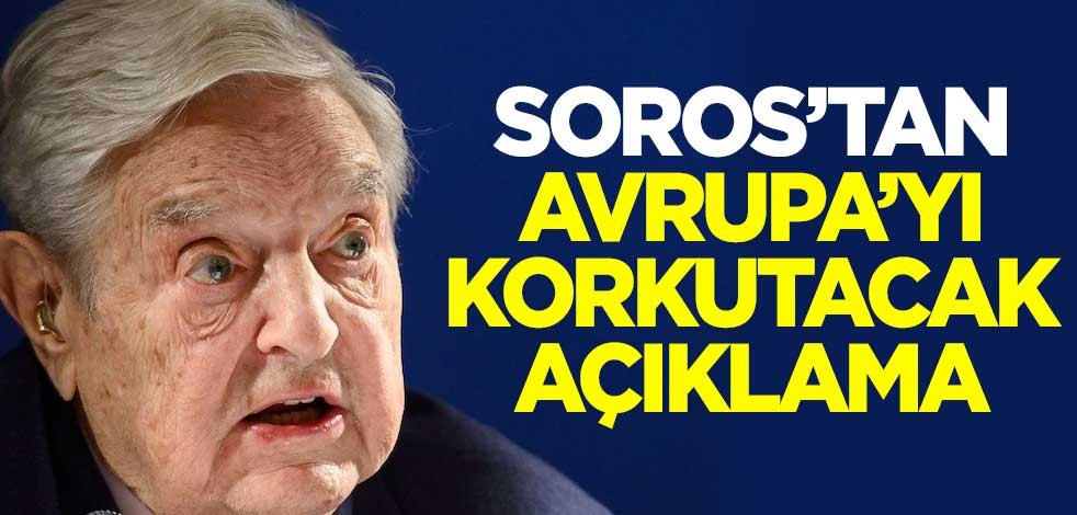 Soros'tan Avrupa'yı korkutacak açıklama