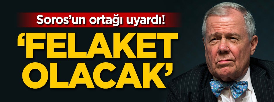 Soros'un ortağı uyardı: Felaket olacak!