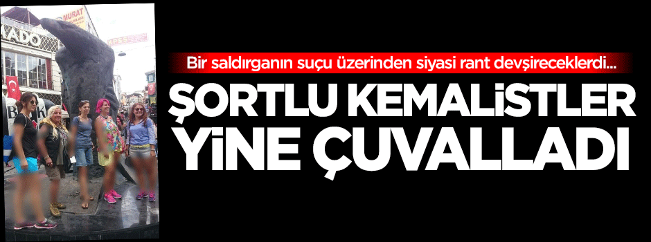 Şortlu kemalistler yine çuvalladı
