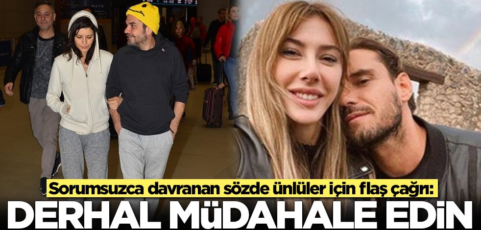 Sorumsuzca davranan sözde ünlüler için flaş çağrı: Derhal müdahale edin