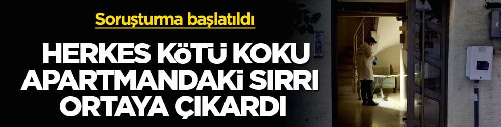 Soruşturma başlatıldı! Herkes Kötü koku apartmandaki sırrı ortaya çıkardı