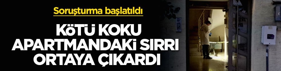 Soruşturma başlatıldı! Kötü koku apartmandaki sırrı ortaya çıkardı