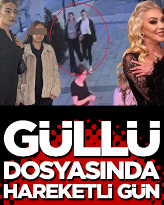Soruşturma sürecinde yeni gelişme! Güllü dosyasında hareketli gün
