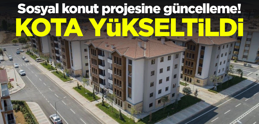 Sosyal konut projesine güncelleme! Kota yükseltildi