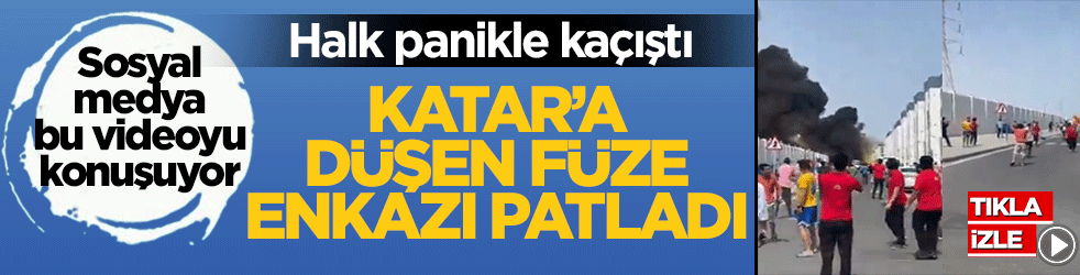 Sosyal medya bu videoyu konuşuyor: Katar’a düşen füze enkazı patladı, halk panikle kaçıştı