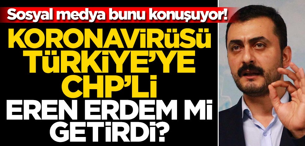 Sosyal medya bunu konuşuyor! Koronavirüsü CHP'li Eren Erdem İran'dan mı getirdi?
