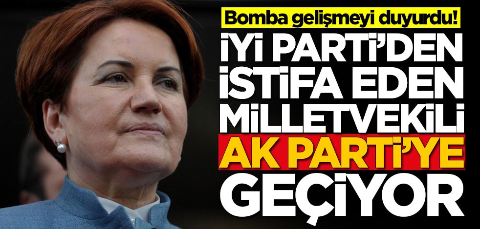 Sosyal medya hesabından duyurdu! İYİ Parti'den istifa eden vekil 11 Mart'ta AK Parti'ye geçecek