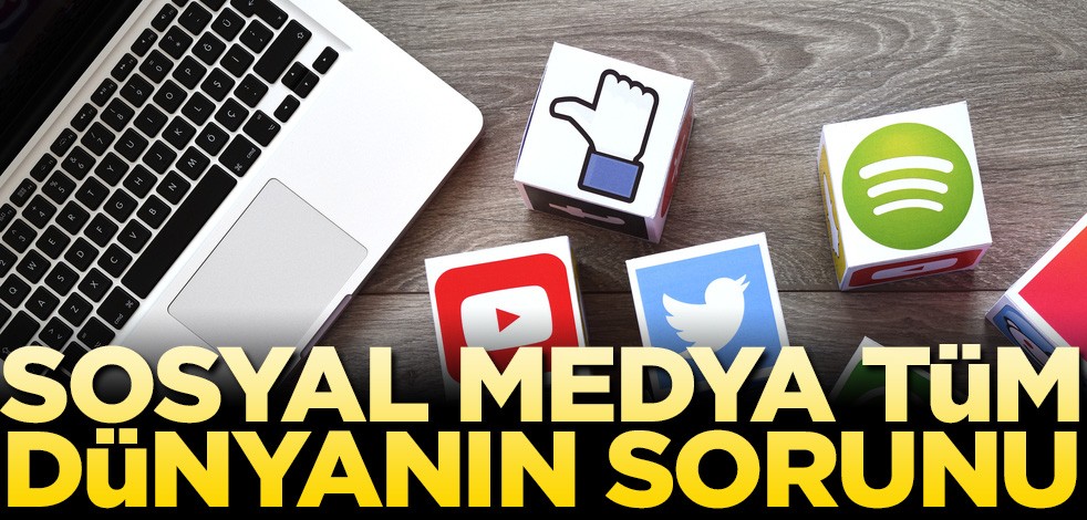 Sosyal medya tüm dünyanın sorunu