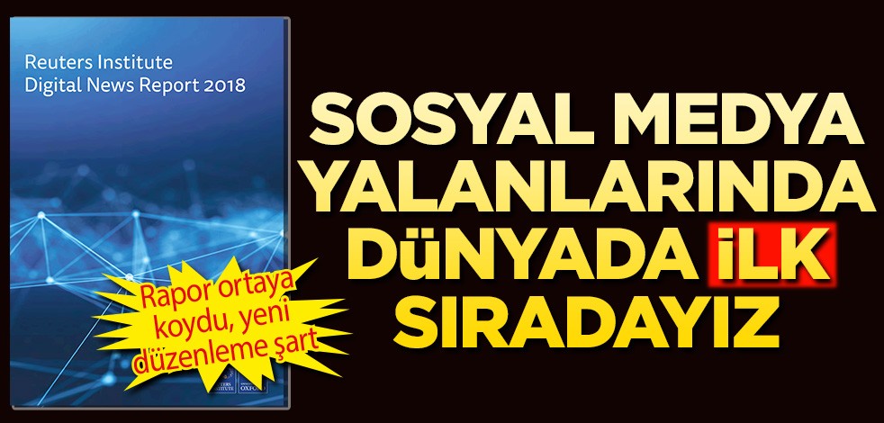 Sosyal medya yalanlarında dünyada ilk sıradayız