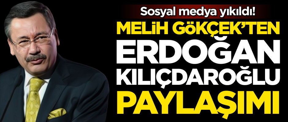 Sosyal medya yıkıldı! Melih Gökçek'ten Erdoğan-Kılıçdaroğlu paylaşımı
