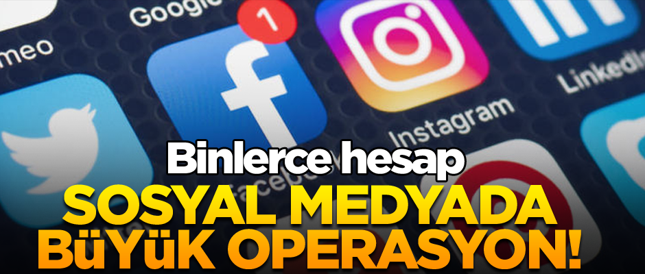 Sosyal medyada büyük operasyon! Binlerce hesap...