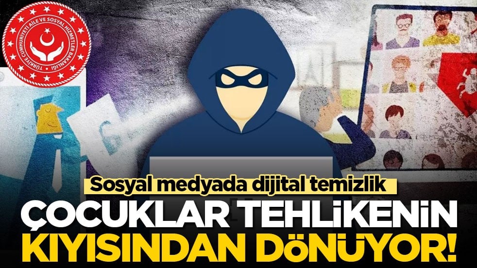 Sosyal medyada dijital temizlik: Çocuklar tehlikenin kıyısından dönüyor!