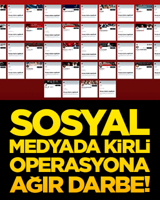 Sosyal medyada kirli operasyona ağır darbe!