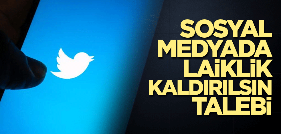 Sosyal medyada laiklik kaldırılsın talebi