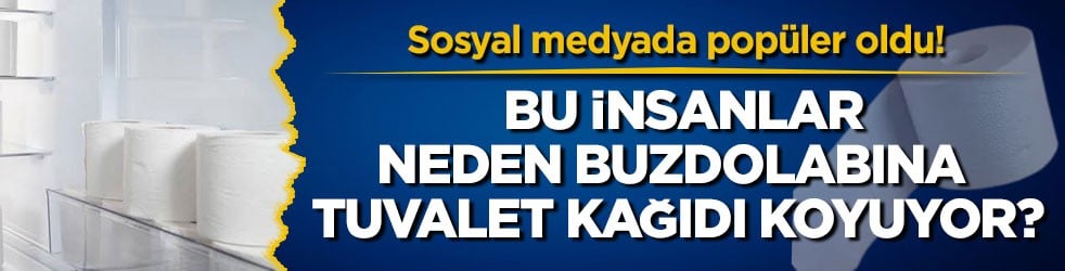 Sosyal medyada popüler oldu! Bu insanlar neden buzdolabına tuvalet kağıdı koyuyor?