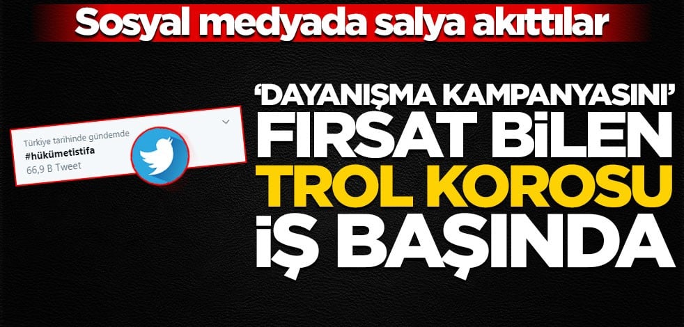 Sosyal medyada salya akıttılar! ‘Dayanışma kampanyasını’ fırsat bilen trol korosu iş başında