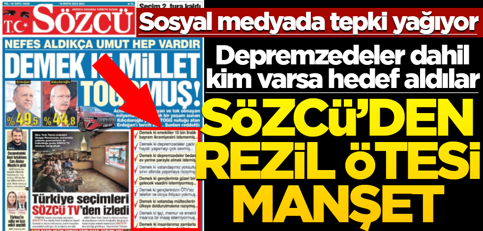 Sosyal medyada tepki yağıyor! Depremzedeler dahil kim varsa hedef aldılar… Sözcü’den rezil ötesi manşet
