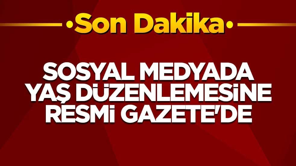 Sosyal medyada yaş düzenlemesine ilişkin yönetmelik Resmi Gazete'de yayımlandı
