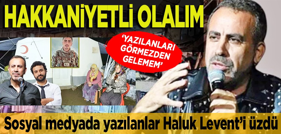 Sosyal medyada yazılanlar Haluk Levent’i üzdü: ‘Yazılanları görmezden gelemem’ Hakkaniyetli olalım