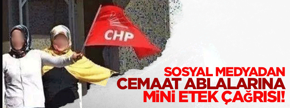 Sosyal medyadan cemaat ablalarına mini etek çağrısı