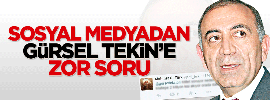 Sosyal medyadan Gürsel Tekin'e zor soru