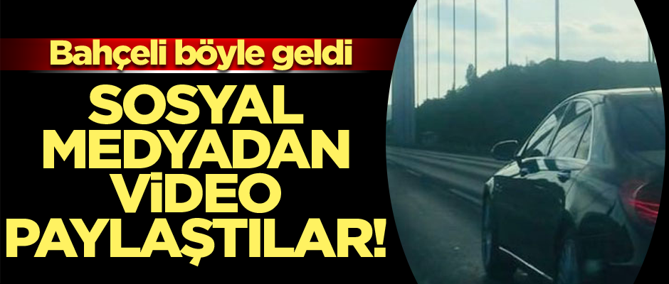 Sosyal medyadan video paylaştılar! Bahçeli böyle geldi