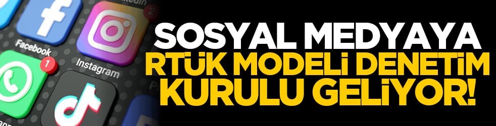 Sosyal medyaya RTÜK modeli denetim kurulu geliyor!