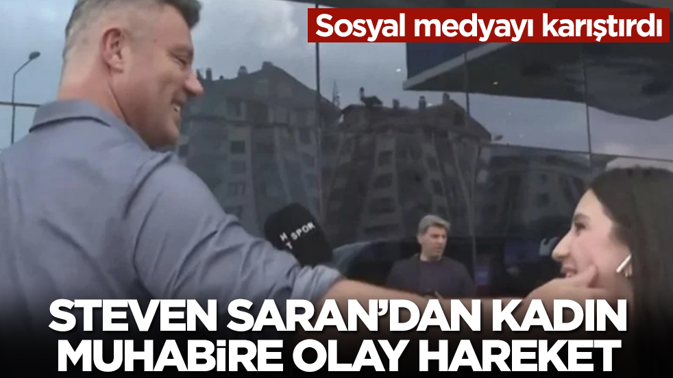 Sosyal medyayı karıştırdı: Steven Saran'dan kadın muhabire olay hareket