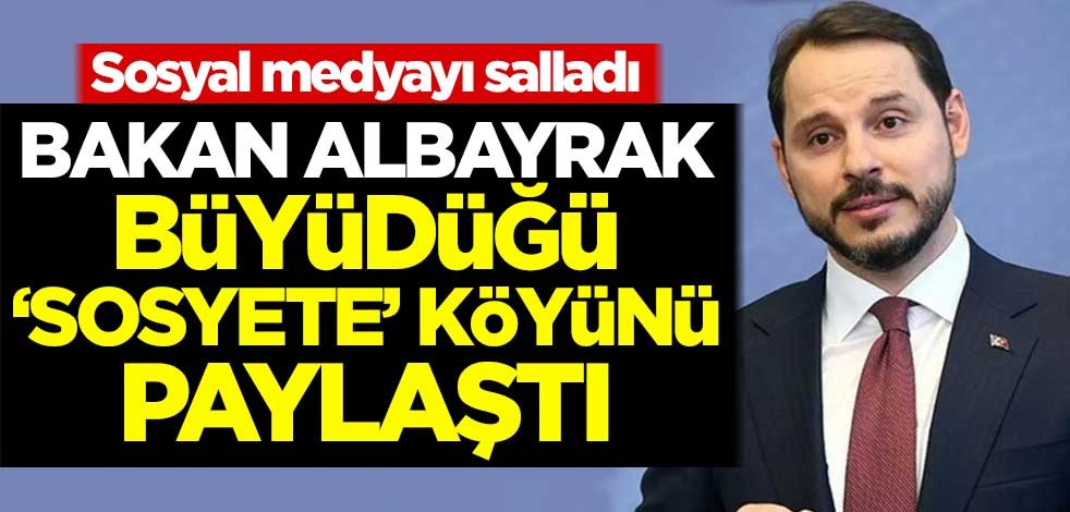 Sosyal medyayı salladı! Bakan Berat Albayrak büyüdüğü 'sosyete' köyünü paylaştı