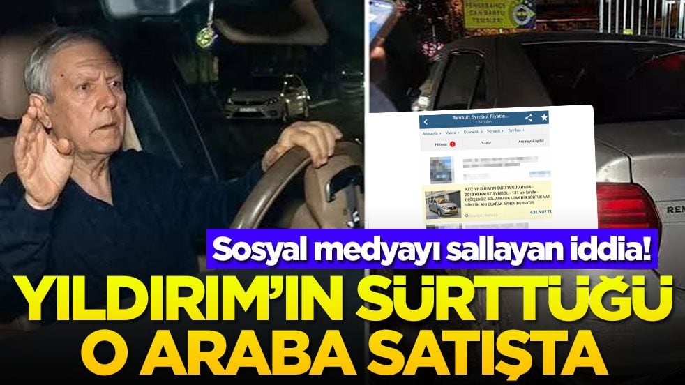 Sosyal medyayı sallayan iddia! Yıldırım’ın sürttüğü o araba satışta!