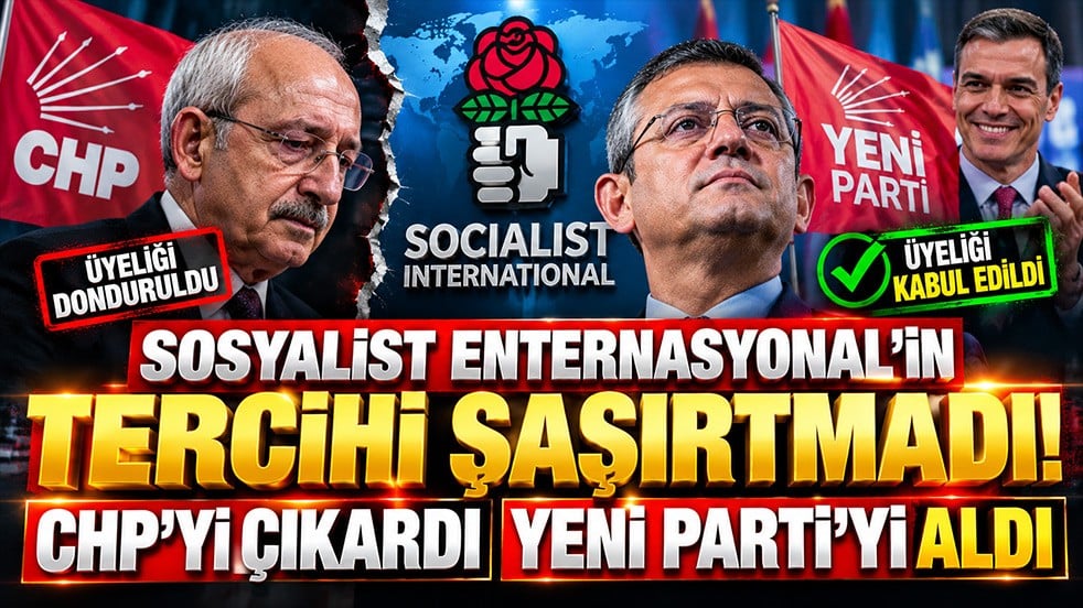 Sosyalist Enternasyonal’in tercihi şaşırtmadı! Arınmak isteyen CHP’yi çıkardı, tartışmalı isimlerin toplandığı YENİ Parti’yi aldı