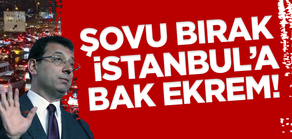 Şovu bırak İstanbul'a bak Ekrem!
