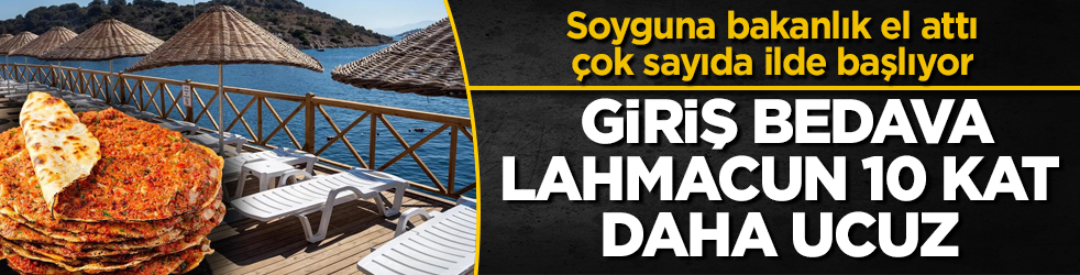 Soyguna bakanlık el attı! Giriş bedava, lahmacun 10 kat daha ucuz: Çok sayıda ilde başlıyor