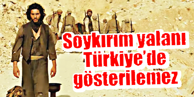Soykırım yalanı Türkiye’de gösterilemez