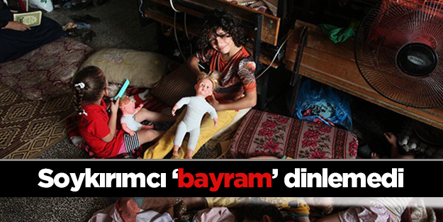 Soykırımcı bayram dinlemedi