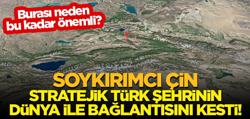 Soykırımcı Çin, stratejik Türk şehrinin dünya ile bağlantısını kesti!