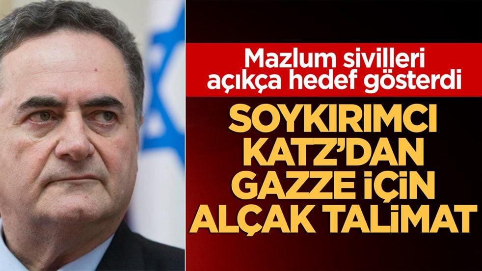 Soykırımcı Katz'dan Gazze için alçak talimat! Mazlum sivilleri açıkça hedef gösterdi