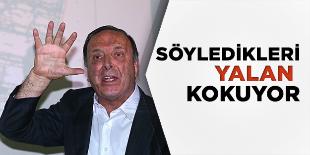 Söyledikleri yalan kokuyor