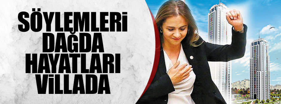 Söylemleri dağda hayatları villada