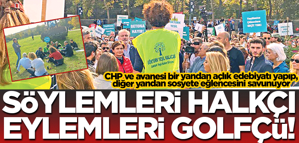 Söylemleri halkçı eylemleri golfçü!