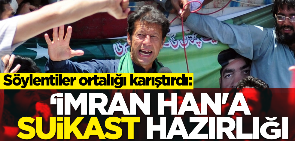 Söylentiler ortalığı karıştırdı: İmran Han'a suikast!