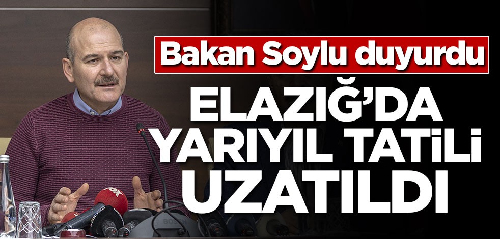 Soylu: Elazığ'da okullarda tatil uzatıldı