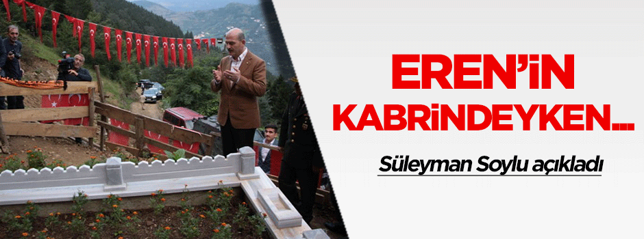 Soylu, Eren'in kabrindeyken silah sesleri yükseldi