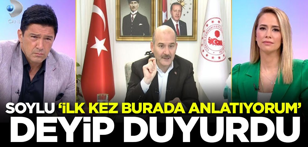 Soylu 'İlk kez burada anlatıyorum' deyip duyurdu