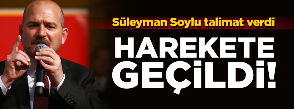 Soylu talimat verdi! Harekete geçildi