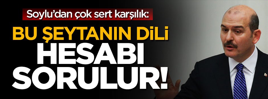 Soylu'dan CHP'li Tezcan'a çok sert cevap: Bu şeytanın dili